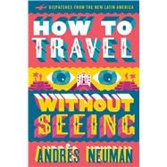 How to Travel Without Seeing 9781632060556