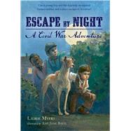 Escape by Night A Civil War Adventure 9781250050557