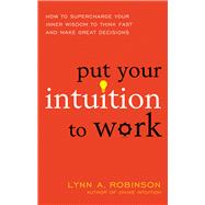 Put Your Intuition to Work 9781632650559