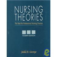 Nursing Theories : The Base for Professional Nursing Practice (4th)
