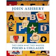 They Knew What They Wanted: Collages and Poems 9780847860562