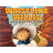 Whistling Willie from Amarillo, Texas 9781455620562