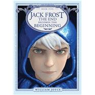 Jack Frost The End Becomes the Beginning 9781442430563