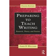 Preparing To Teach Writing: Research, Theory, and Practice 9780415640565