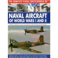 The Complete Visual Encyclopedia of Naval Aircraft of World Wars I and II 9780754830566