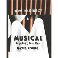How to Direct a Musical 9781138870567