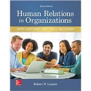 Human Relations in Organizations: Applications and Skill Building 9780077720568
