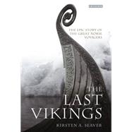 The Last Vikings The Epic Story of the Great Norse Voyagers 9781784530570