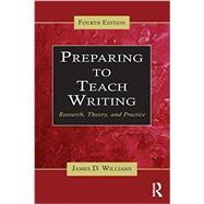 Preparing To Teach Writing: Research, Theory, and Practice 9780415640572