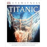 DK Eyewitness Books: Titanic 9781465420572