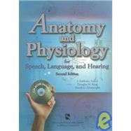 Anatomy and Physiology for Speech, Language, and Hearing 9780769300573