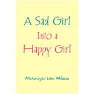 A Sad Girl into a Happy Girl 9781504320573