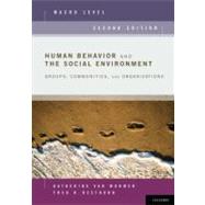 Human Behavior and the Social Environment, Macro Level Groups, Communities, and Organizations 9780199740574