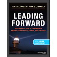 Leading Forward Successful Public Leadership Amidst Complexity, Chaos and Change (with Professional Content) 9781118380574