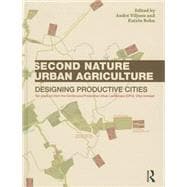 Second Nature Urban Agriculture: Designing Productive Cities 9780415540575