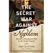 The Secret War Against Napoleon 9781643130576