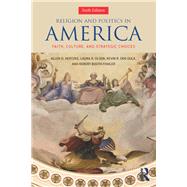 Religion and Politics in America: Faith, Culture and Strategic Choices 9780813350578