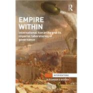 Empire Within: International Hierarchy and its Imperial Laboratories of Governance 9781138820579