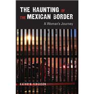 The Haunting of the Mexican Border 9780826340580