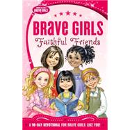 Brave Girls: Faithful Friends 9780718030582