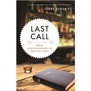 Last Call: From Serving Drinks to Serving Jesus 9780664260583