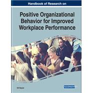 Handbook of Research on Positive Organizational Behavior for Improved Workplace Performance 9781799800583