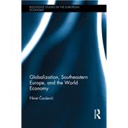 Globalization, Southeastern Europe, and the World Economy 9781138830585