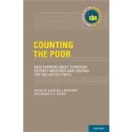 Counting the Poor New Thinking About European Poverty Measures and Lessons for the United States 9780199860586