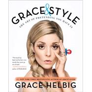 Grace & Style The Art of Pretending You Have It 9781501120589