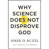 Why Science Does Not Disprove God 9780062230591