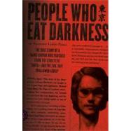People Who Eat Darkness The True Story of a Young Woman Who Vanished from the Streets of Tokyo--and the Evil That Swallowed Her Up 9780374230593