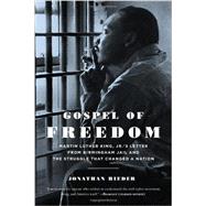 Gospel of Freedom Martin Luther King, Jr.’s Letter from Birmingham Jail and the Struggle That Changed a Nation 9781620400593