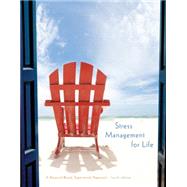 Stress Management for Life A Research-Based Experiential Approach 9781305120594