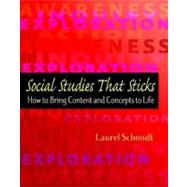 Social Studies That Sticks : How to Bring Content and Concepts to Life 9780325010595