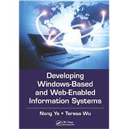 Developing Windows-Based and Web-Enabled Information Systems 9781439860595