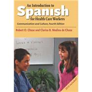 An Introduction to Spanish for Health Care Workers; Communication and Culture, Fourth Edition 9780300180596