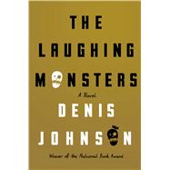 The Laughing Monsters A Novel 9780374280598