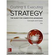 Crafting & Executing Strategy: The Quest for Competitive Advantage: Concepts and Cases 9780077720599