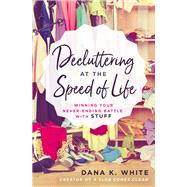 Decluttering at the Speed of Life 9780718080600