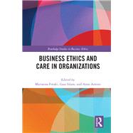 Business Ethics and Care in Organizations 9780367140601