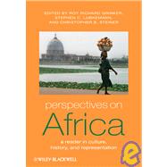 Perspectives on Africa : A Reader in Culture, History and Representation 9781405190602