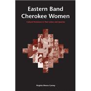 Eastern Band Cherokee Women: Cultural Persistence in Their Letters and Speeches 9781621900603