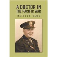 A Doctor in the Pacific War 9781796090604