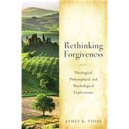 Rethinking Christian Forgiveness: Theological, Philosophical, and Psychological Explorations 9780814680605