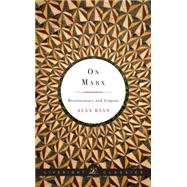 On Marx: Revolutionary and Utopian 9781631490606