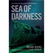 The Sea of Darkness: Unraveling the Mysteries of the H.l. Hunley 9781938170607