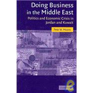 Doing Business in the Middle East: Politics and Economic Crisis in Jordan and Kuwait 9780521120609