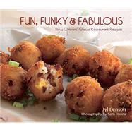 Fun, Funky & Fabulous: New Orleans' Casual Restaurant Recipes 9781455620609