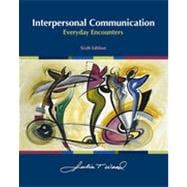 Interpersonal Communication: Everyday Encounters, 6th Edition 9781133380610