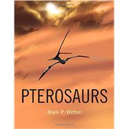 Pterosaurs: Natural History, Evolution, Anatomy 9780691150611